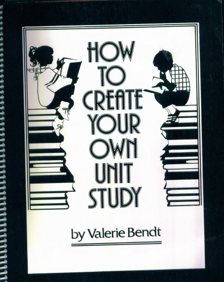 How to Create Your Own Unit Study Valerie Bendt Guide Resource Book