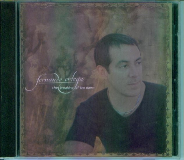 Fernando Ortega ~ The Breaking of The Dawn ~ Inspirational Music CD