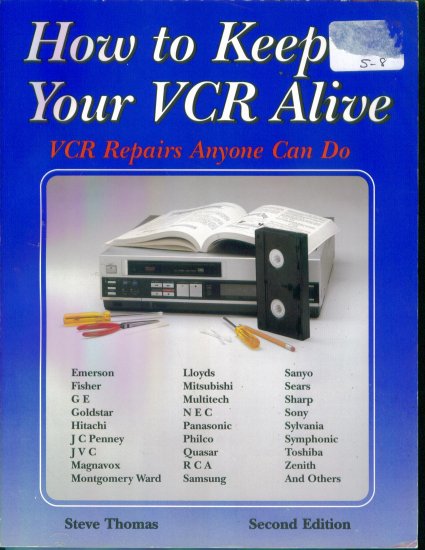 How To Keep Your VCR Alive ~ VCR Repairs Anyone Can Do ~ Steve Thomas ~ Second Edition