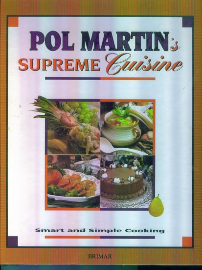 Pol Martin's Supreme Cuisine ~ Hardcover ~ cookbook ~ Smart and Simple Cooking