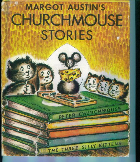 Margot Austin's Churchmouse Stories ~ Margot Austin ~ Peter Churchmouse The Three Silly Kittens Book