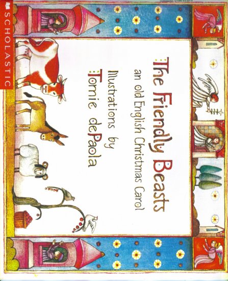 The Friendly Beasts An Old English Christmas Carol ~ Illustrations by Tomie dePaola ~ Scholastic