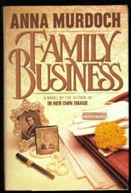 SIGNED 1st ED-FAMILY BUSINESS-Anna Murdoch-HB/DJ