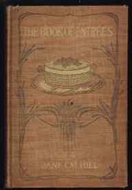 Vintage 1927 COOKBOOK of ENTREES~Janet M. Hill-HB-Illus