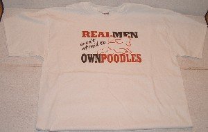 Real Men Own Poodles - T-shirt