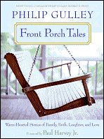 Front Porch Tales: Warm Hearted Stories of Family, Faith, Laughter and Love by Phillip Gulley