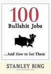 100 Bullshit Jobs...and How to Get Them by Stanley Bing