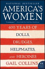 America's Women: 400 Years of Dolls, Drudges, Helpmates, and Heroines by Gail Collins