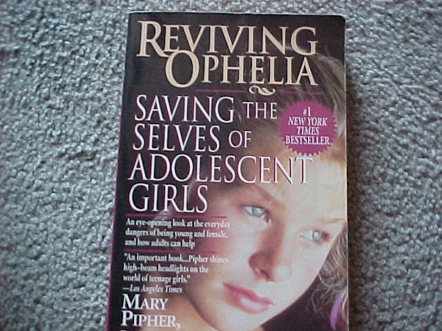 Reviving Ophelia: Saving the Selves of Adolescent Girls