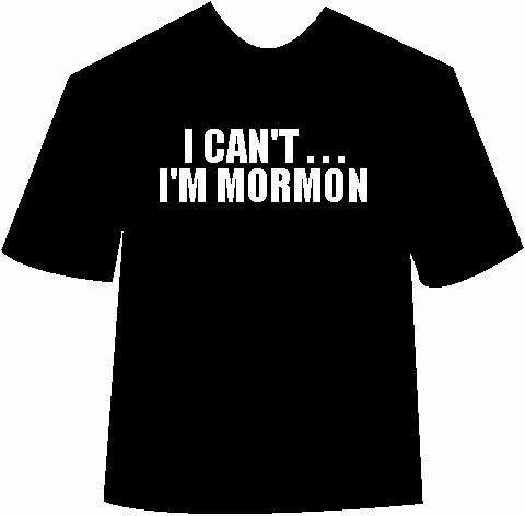 Funny "I cant...I'm Mormon"T-Shirt