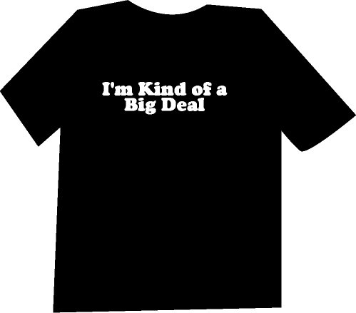 I'm Kind of a Big Deal Funny T-Shirt NEW