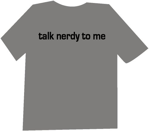 Talk Nerdy To Me Funny T-Shirt NEW
