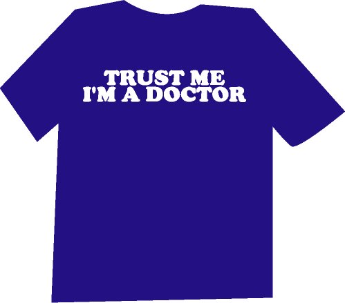 Trust Me I'm a Doctor Funny T-Shirt NEW