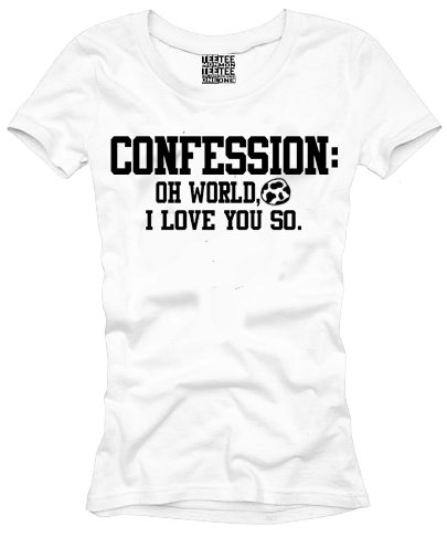 Confession: Oh world, I love you so.
