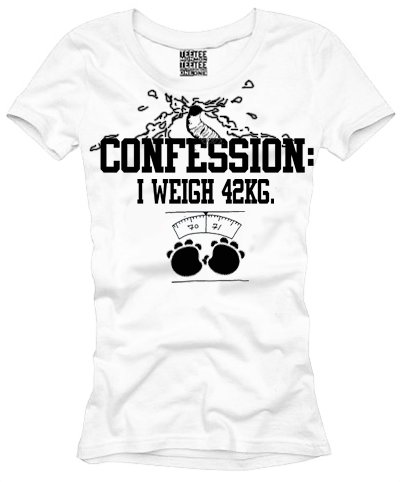 Confession: I weigh 42Kg