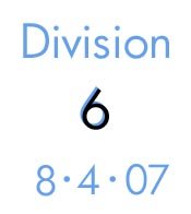 Division 6: 8-4-07