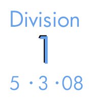 Division 1: 5-3-08