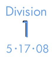 Division 1: 5-17-08
