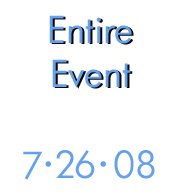 7-26-08- Entire Event