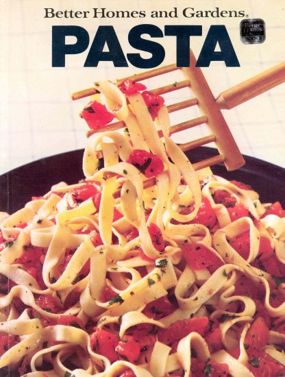 Better Homes and Gardens Pasta Cookbook