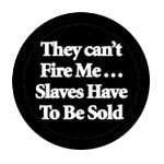 They Can't Fire Me..
