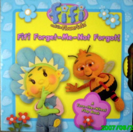 Fifi And The Flowertots - Fifi Forget-Me-Not Fotgot! (Turn The Wheel Open Flap Book)