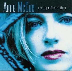 ANNE McCUE - AMAZING ORDINARY THINGS - New CD