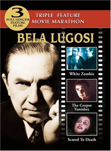 Bela Lugosi DVD Triple Bill: White Zombie - The Corpse Vanishes - Scared to Death
