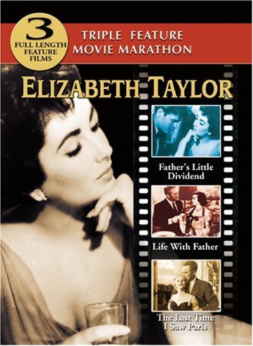 Elizabeth Taylor Triple: Father's Little Dividend - Life With Father - The Last Time I Saw Paris