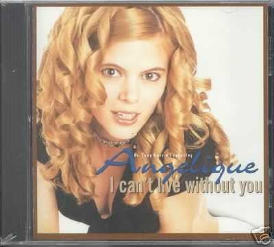 ANGELIQUE I CAN'T LIVE WITHOUT YOU CD SEALED