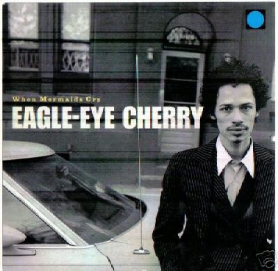 EAGLE-EYE CHERRY WHEN MERMAIDS CRY VERY RARE LTD CD NEW