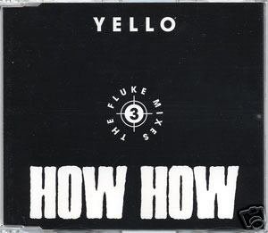 YELLO HOW HOW 3 THE FLUKE MIXES SUPERB CD NEW & SEALED