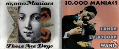 10,000 MANIACS CANDY EVERYBODY WANTS THESE ARE DAYS CD