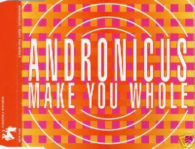 ANDRONICUS MAKE YOU WHOLE RARE 5 MIX TRANCE CD NEW