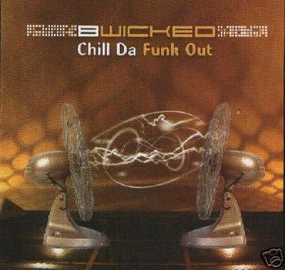 B WICKED B-WICKED CHILL DA FUNK OUT ISREAL CD IMPORT