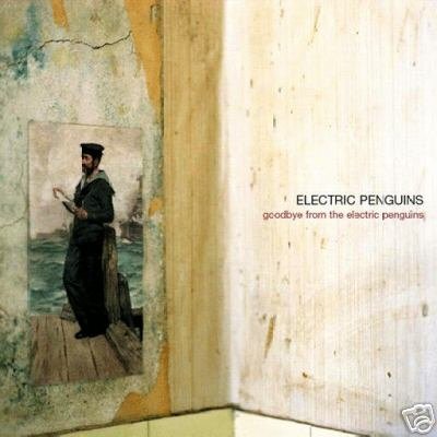 ELECTRIC PENGUINS GOODBYE FROM THE ELECTRIC PENGUINS CD