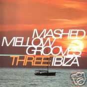 MASHED MELLOW GROOVES 3 THREE IBIZA COSMOSIS QUAID CD