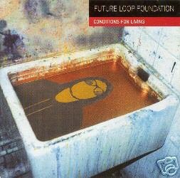 FUTURE LOOP FOUNDATION CONDITIONS FOR LIVING TRANCE CD