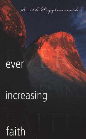 SMITH WIGGLESWORTH EVER INCREASING FAITH