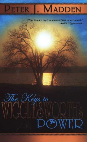 KEYS TO WIGGLESWORTH'S POWER