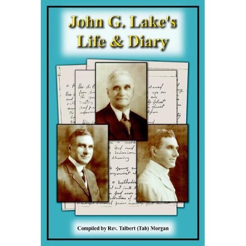 JOHN G LAKE'S LIFE AND DIARY