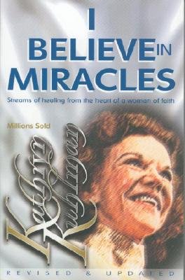 KATHRYN KUHLMAN I BELIEVE IN MIRACLES