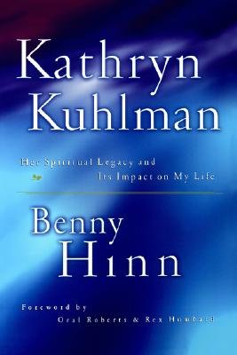 KATHRYN KUHLMAN BIOGRAPHY BY BENNY HINN