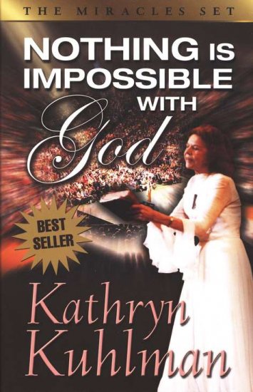 KATHRYN KUHLMAN NOTHING IS IMPOSSIBLE WITH GOD