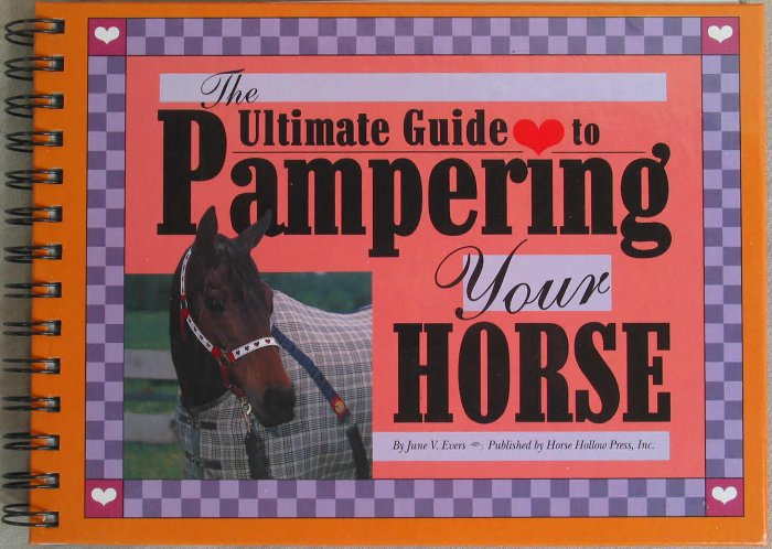 The Ultimate Guide to Pampering Your Horse Book