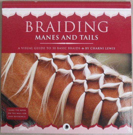 Braiding Manes And Tails - A Visual Guide to 30 Basic Braids