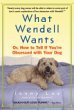 WHAT WENDELL WANTS OR, HOW TO TELL IF