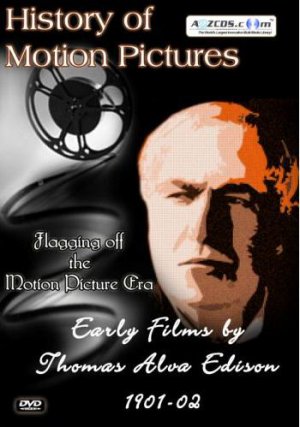 History Of Motion Pictures - Early Films By Thomas Alva Edison 1901-02 ...