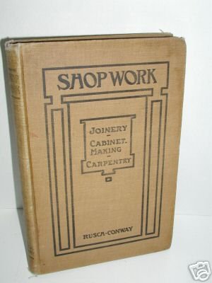SHOPWORK JOINERY CABINET MAKING CARPENTRY BOOK 1918