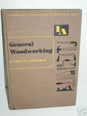 GENERAL WOODWORKING BY CHRIS H. GRONEMAN 1952
